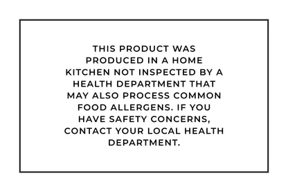 This product was produced in a home kitchen not inspected by a health department that may also process common food allergens. If you have safety concerns, contact your local health department.